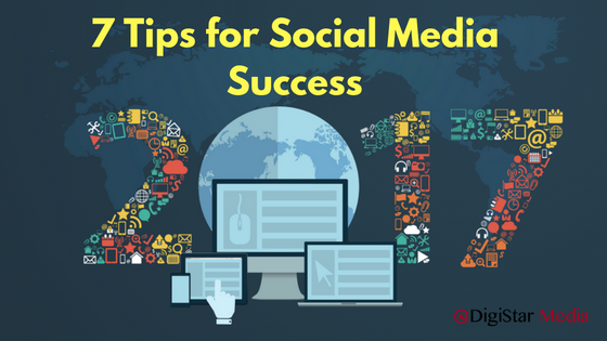 7 Tips for Social Media Success in 2017